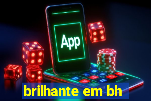 brilhante em bh